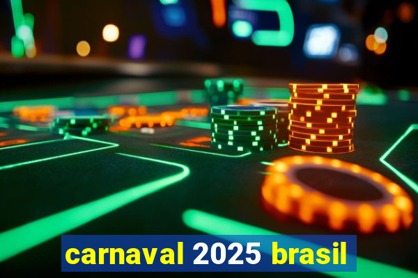 carnaval 2025 brasil